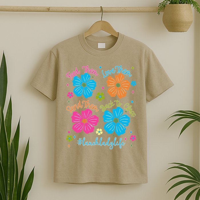 Feed Them Love Them Send Them Back Lunch Lady Life T-Shirt