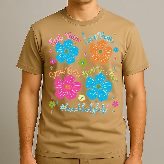 Feed Them Love Them Send Them Back Lunch Lady Life T-Shirt