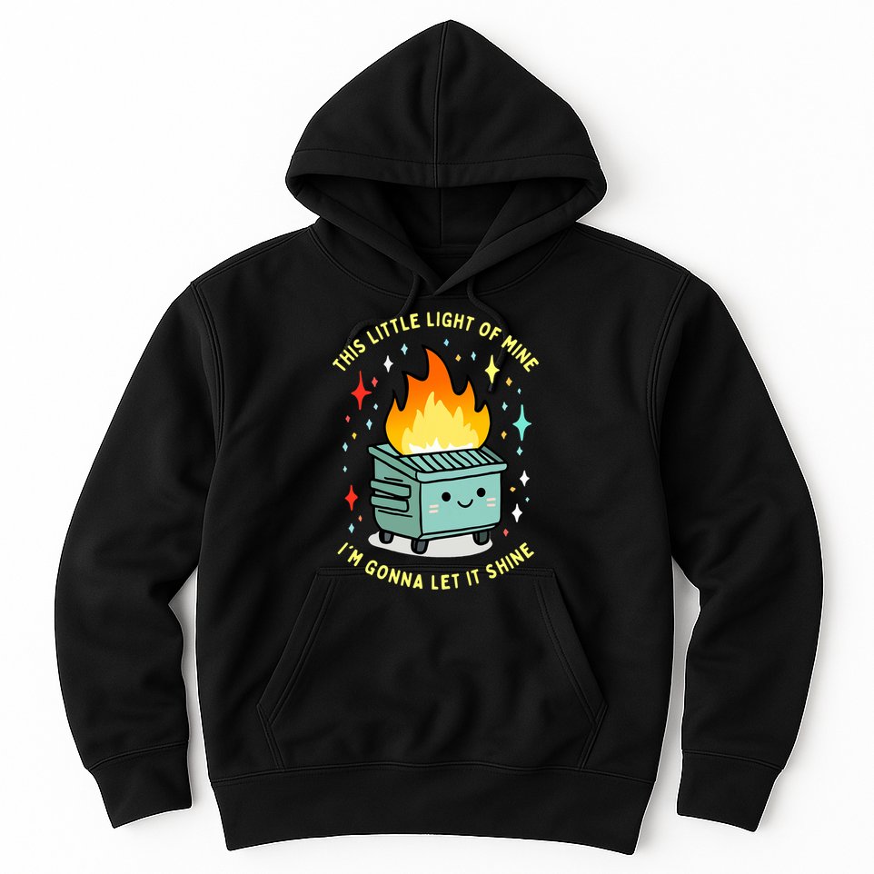 Funny This Little Light Of Mine Lil Dumpster Fire Meme Hoodie
