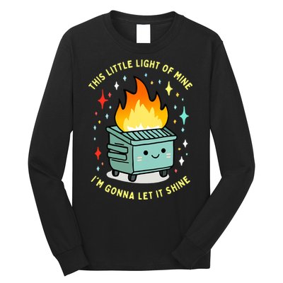 Funny This Little Light Of Mine Lil Dumpster Fire Meme Long Sleeve Shirt