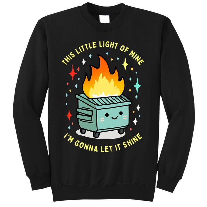 Funny This Little Light Of Mine Lil Dumpster Fire Meme Sweatshirt