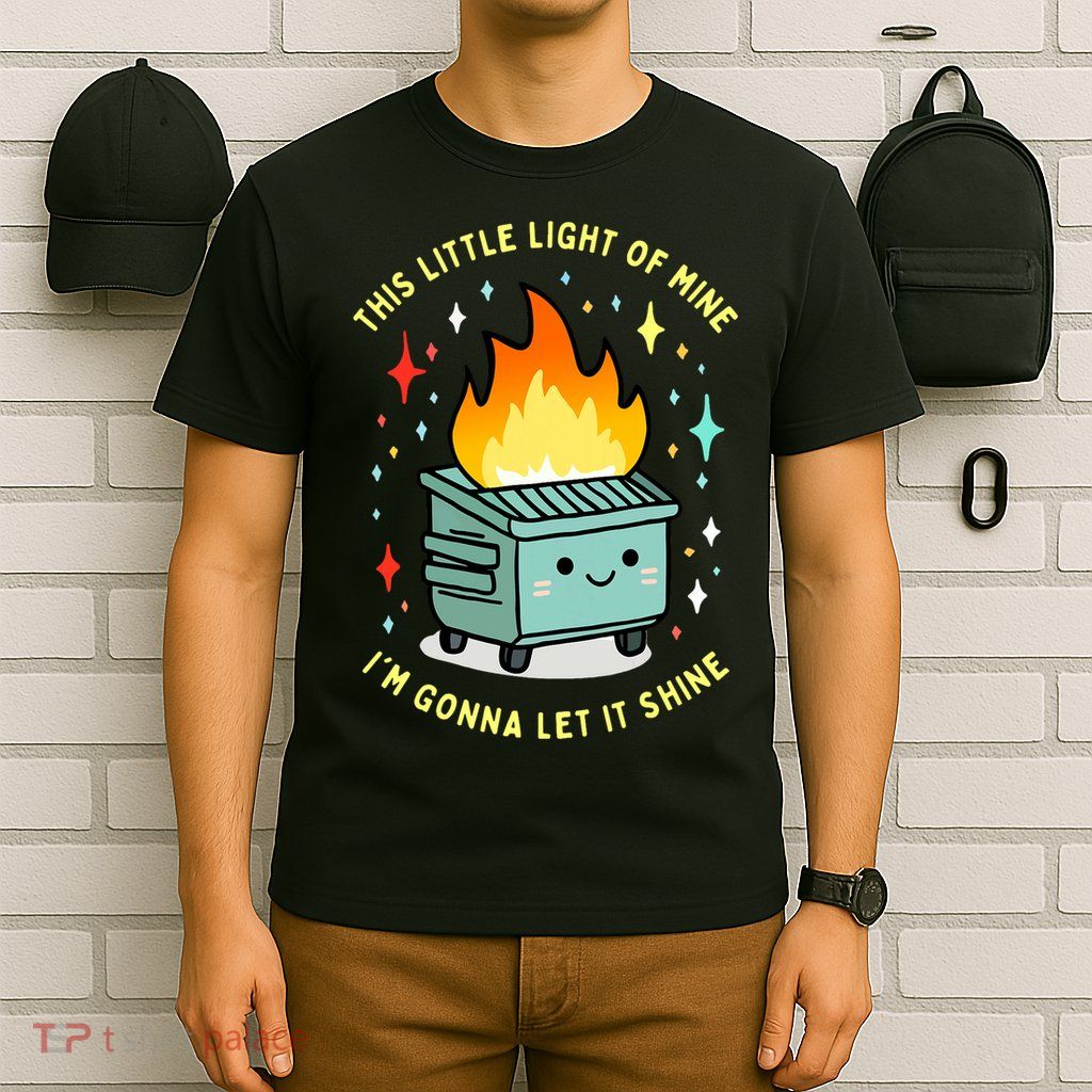 Funny This Little Light Of Mine Lil Dumpster Fire Meme T-Shirt