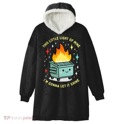 Funny This Little Light Of Mine Lil Dumpster Fire Meme Hooded Wearable Blanket