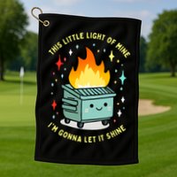Funny This Little Light Of Mine Lil Dumpster Fire Meme Golf Towel