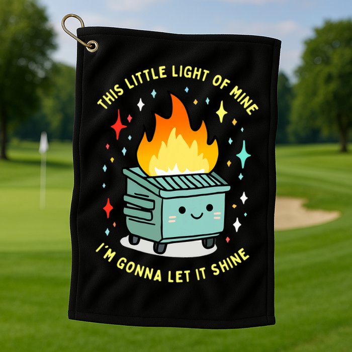 Funny This Little Light Of Mine Lil Dumpster Fire Meme Golf Towel