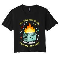 Funny This Little Light Of Mine Lil Dumpster Fire Meme Women's Crop Top Tee