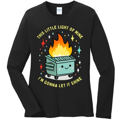 Funny This Little Light Of Mine Lil Dumpster Fire Meme Ladies Long Sleeve Shirt