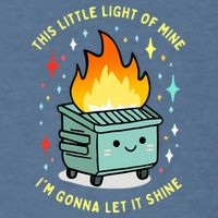 Funny This Little Light Of Mine Lil Dumpster Fire Meme Garment-Dyed Sweatshirt