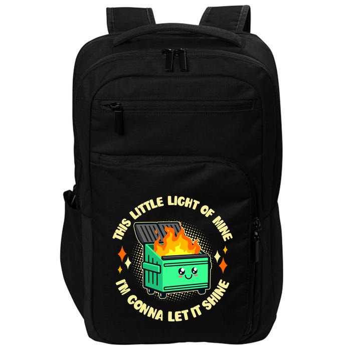 Funny This Little Light Of Mine Im Gonna Let It Shine Dumpster Fire Impact Tech Backpack