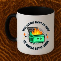 Funny This Little Light Of Mine Im Gonna Let It Shine Dumpster Fire Mug