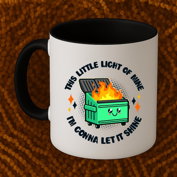 Funny This Little Light Of Mine Im Gonna Let It Shine Dumpster Fire Mug