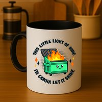 Funny This Little Light Of Mine Im Gonna Let It Shine Dumpster Fire Mug