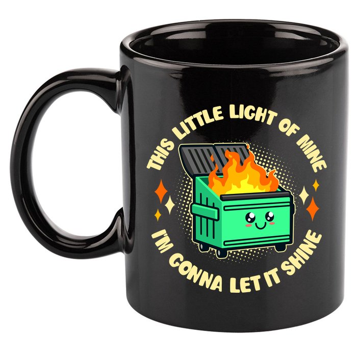 Funny This Little Light Of Mine Im Gonna Let It Shine Dumpster Fire 11oz C Handle Ceramic Mug