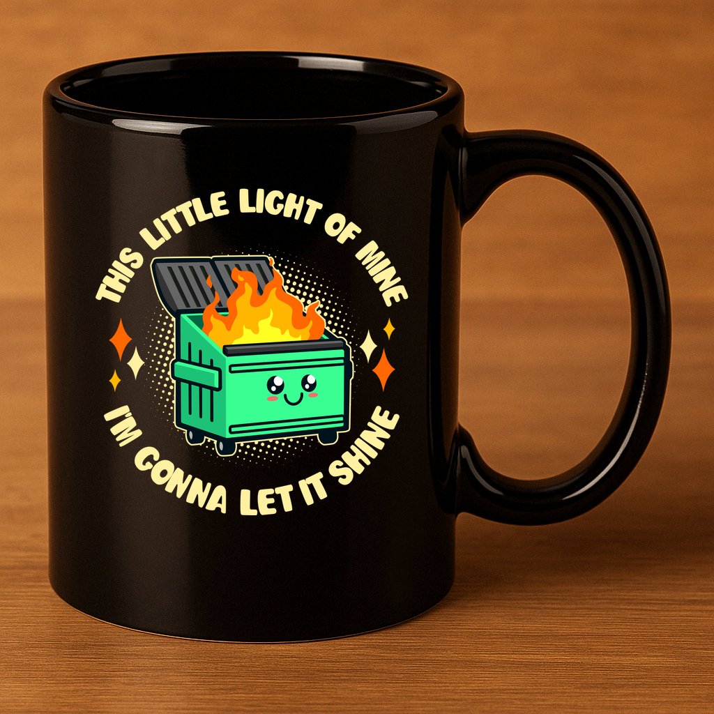 Funny This Little Light Of Mine Im Gonna Let It Shine Dumpster Fire 11oz C Handle Ceramic Mug