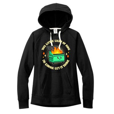 Funny This Little Light Of Mine Im Gonna Let It Shine Dumpster Fire Women's Fleece Hoodie