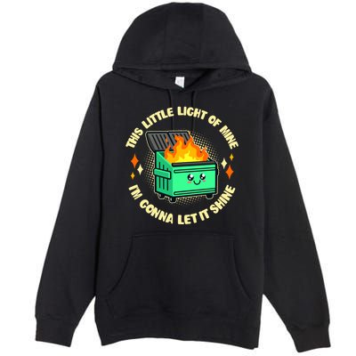 Funny This Little Light Of Mine Im Gonna Let It Shine Dumpster Fire Premium Pullover Hoodie