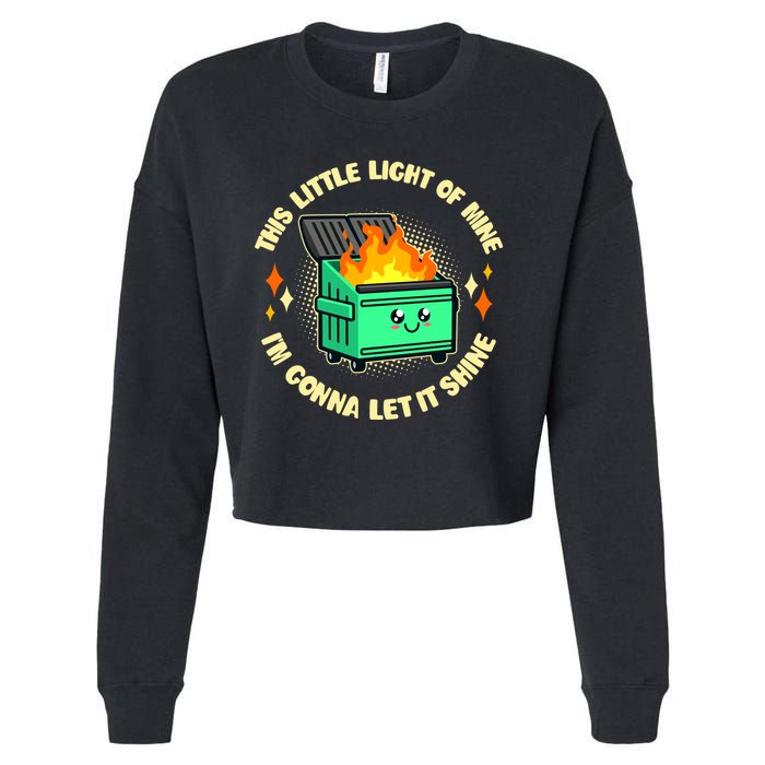 Funny This Little Light Of Mine Im Gonna Let It Shine Dumpster Fire Cropped Pullover Crew
