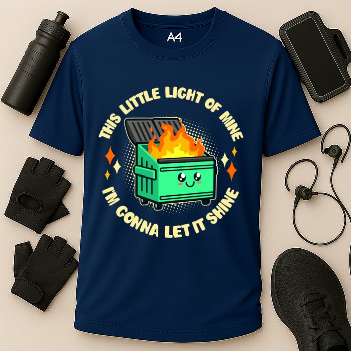 Funny This Little Light Of Mine Im Gonna Let It Shine Dumpster Fire Performance Shirt