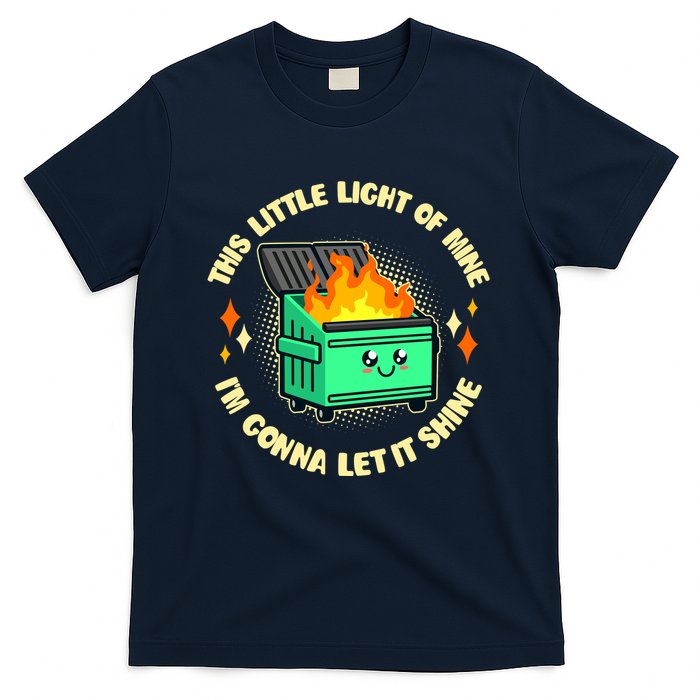 Funny This Little Light Of Mine Im Gonna Let It Shine Dumpster Fire T-Shirt