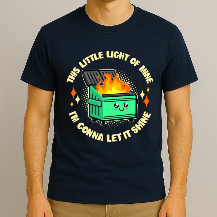 Funny This Little Light Of Mine Im Gonna Let It Shine Dumpster Fire T-Shirt
