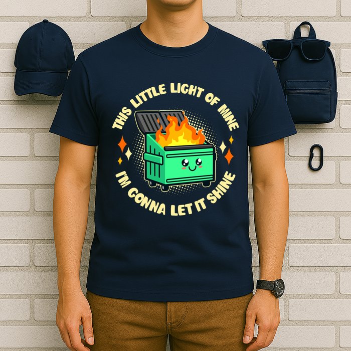 Funny This Little Light Of Mine Im Gonna Let It Shine Dumpster Fire T-Shirt