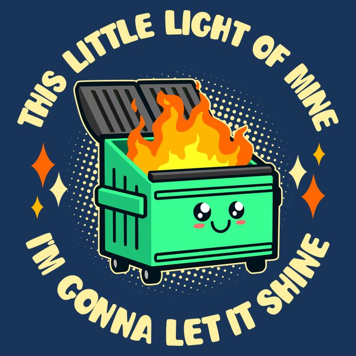 Funny This Little Light Of Mine Im Gonna Let It Shine Dumpster Fire Button