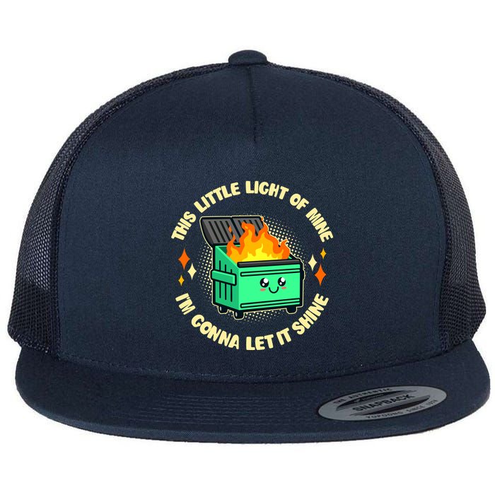 Funny This Little Light Of Mine Im Gonna Let It Shine Dumpster Fire Flat Bill Trucker Hat