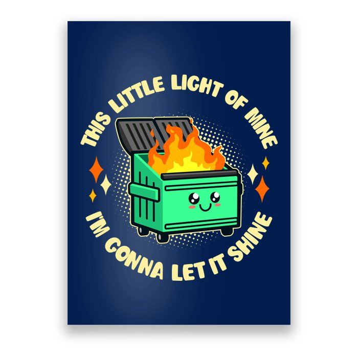 Funny This Little Light Of Mine Im Gonna Let It Shine Dumpster Fire Poster