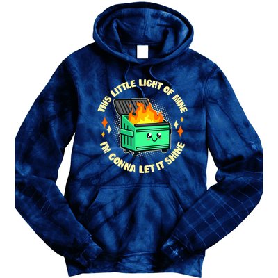 Funny This Little Light Of Mine Im Gonna Let It Shine Dumpster Fire Tie Dye Hoodie