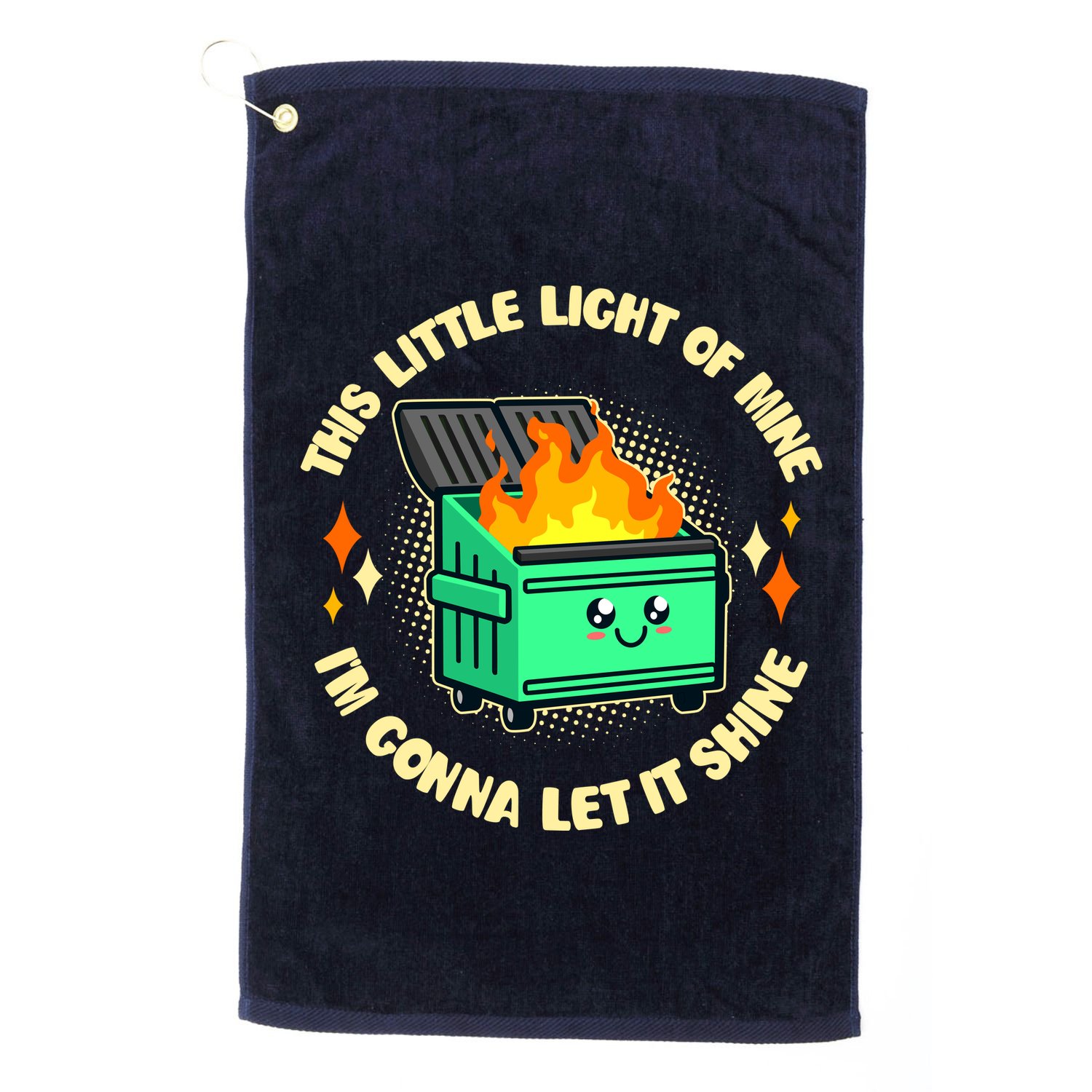 Funny This Little Light Of Mine Im Gonna Let It Shine Dumpster Fire Golf Towel