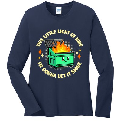 Funny This Little Light Of Mine Im Gonna Let It Shine Dumpster Fire Ladies Long Sleeve Shirt