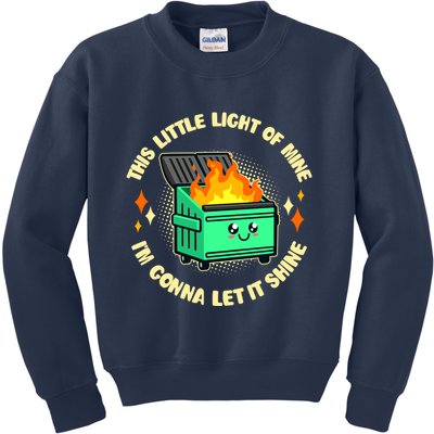 Funny This Little Light Of Mine Im Gonna Let It Shine Dumpster Fire Kids Sweatshirt