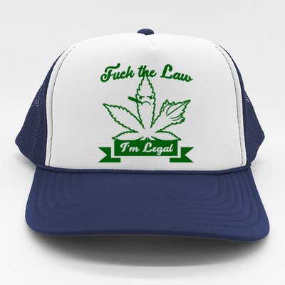 Fuck The Law I'm Legal Weed Trucker Hat