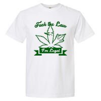 Fuck The Law I'm Legal Weed Garment-Dyed Heavyweight T-Shirt