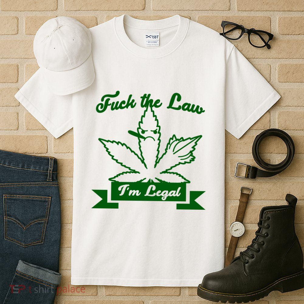 Fuck The Law I'm Legal Weed Tall T-Shirt
