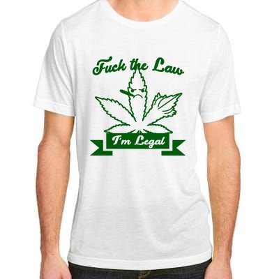 Fuck The Law I'm Legal Weed Adult ChromaSoft Performance T-Shirt