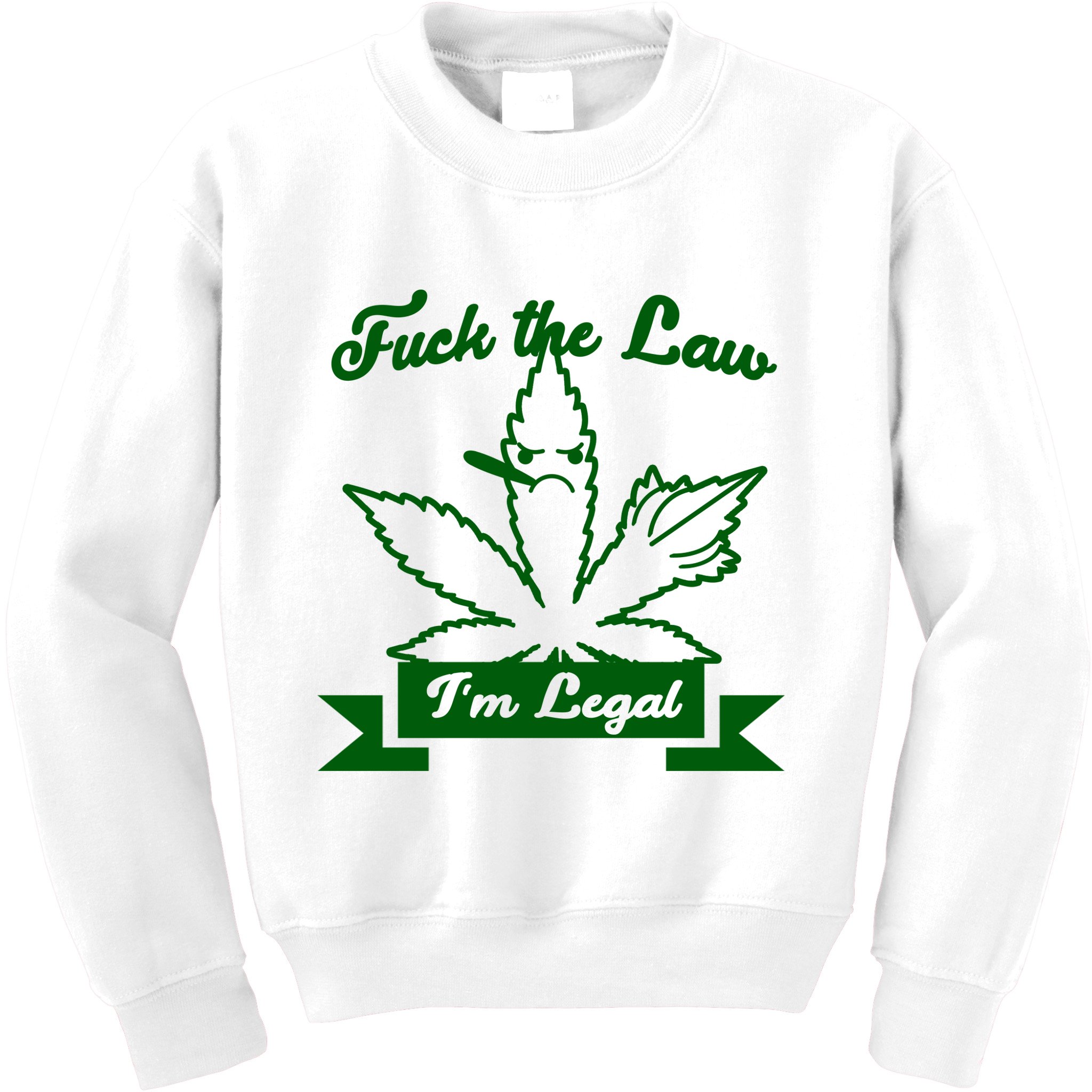 Fuck The Law I'm Legal Weed Kids Sweatshirt