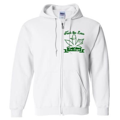 Fuck The Law I'm Legal Weed Full Zip Hoodie