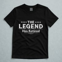 Funny The Legend Has Retired Art For Retiret T-Shirt