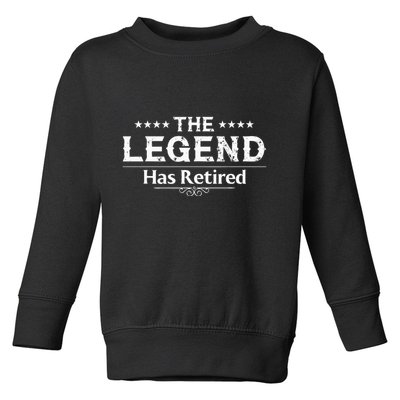 Funny The Legend Has Retired Art For Retiret Toddler Sweatshirt