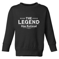Funny The Legend Has Retired Art For Retiret Toddler Sweatshirt