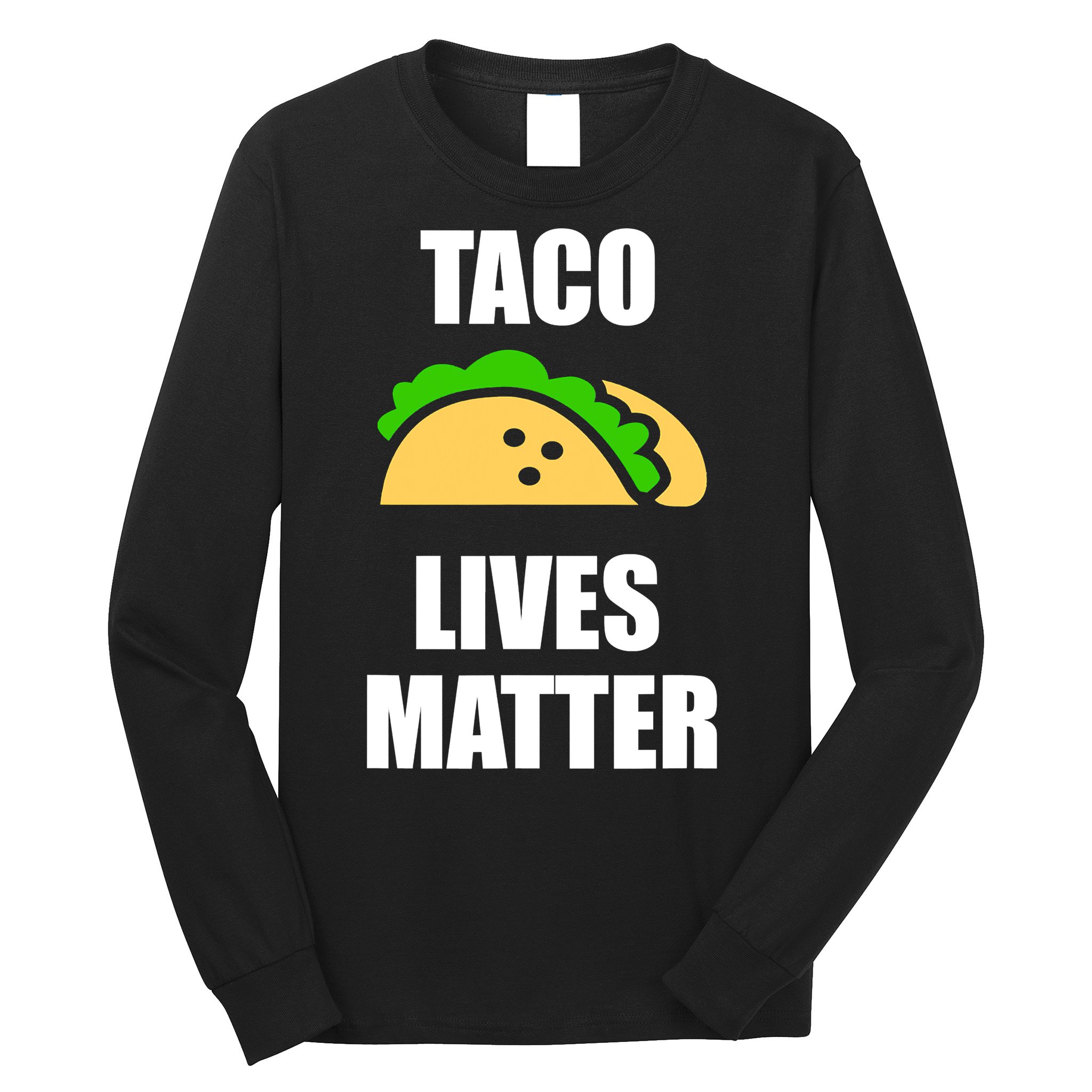 Funny Taco Lives Matter Taco lover Long Sleeve Shirt
