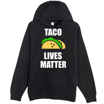 Funny Taco Lives Matter Taco lover Premium Pullover Hoodie