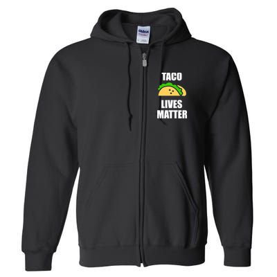 Funny Taco Lives Matter Taco lover Full Zip Hoodie