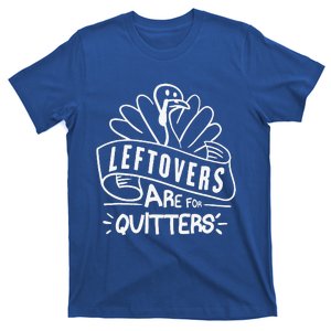 Funny Thanksgiving Leftovers Are For Quitters Turkey T-Shirt