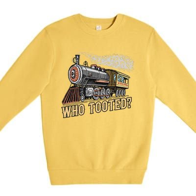 Funny Train Lovers & Railroad Vintage Retro Locomotive Gifts Who Tooted Premium Crewneck Sweatshirt