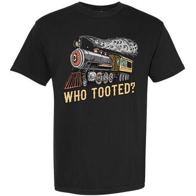 Funny Train Lovers & Railroad Vintage Retro Locomotive Gifts Who Tooted Garment-Dyed Heavyweight T-Shirt