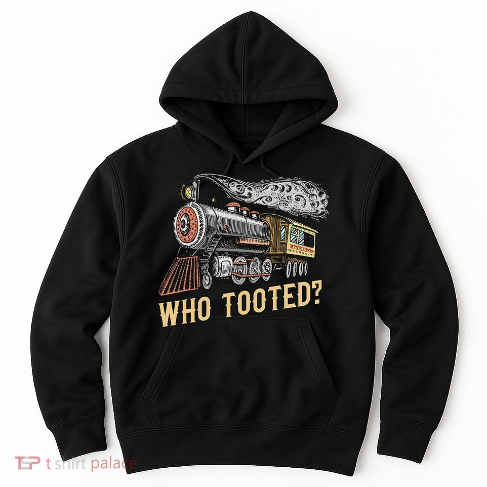 Funny Train Lovers & Railroad Vintage Retro Locomotive Gifts Who Tooted Hoodie