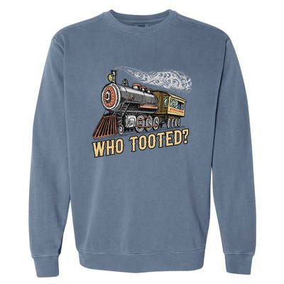 Funny Train Lovers & Railroad Vintage Retro Locomotive Gifts Who Tooted Garment-Dyed Sweatshirt