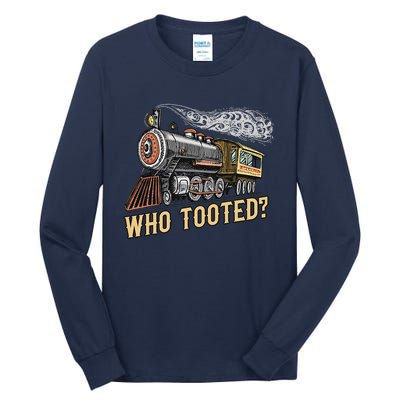 Funny Train Lovers & Railroad Vintage Retro Locomotive Gifts Who Tooted Tall Long Sleeve T-Shirt